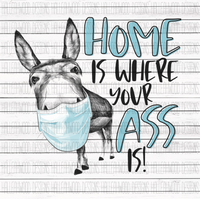 Home is where your ASS is