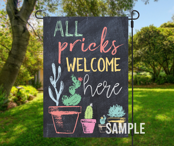 All Pricks Welcome Here - Garden Flag Template