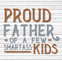 Proud Father of a few Smartass Kids