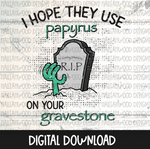 Papyrus on your Gravestone