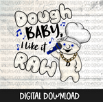 Dough Baby I like it Raw