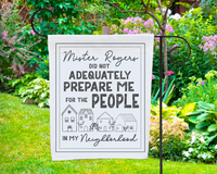 Mister Rogers did not prepare me - Garden Flag Template