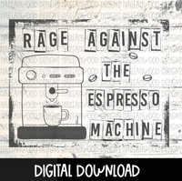 Rage Against the Espresso Machine