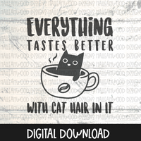 Everything tastes better with Cat hair in it