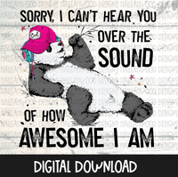 Can't Hear you over How Awesome I am PANDA