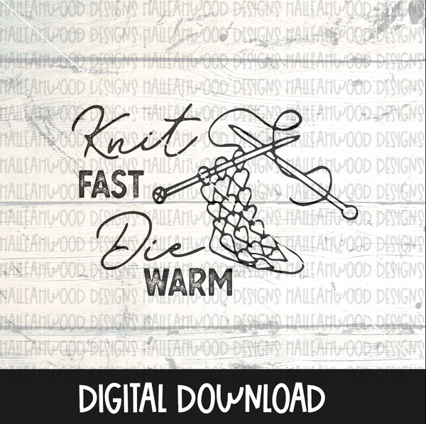 Knit Fast Die Warm