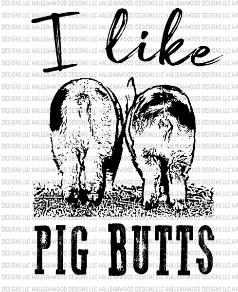I like Pig Butts