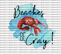 Beaches Be Cray