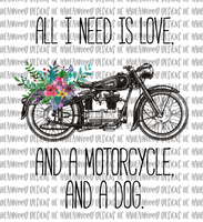 All I need is Love, Motorcycle, and dog