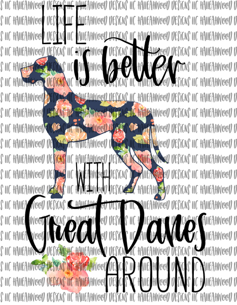 Life is Better... Great Dane