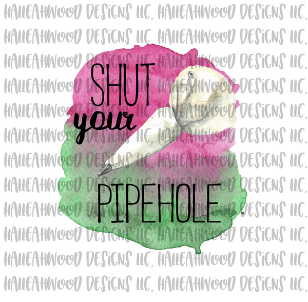 Shut your Pipehole