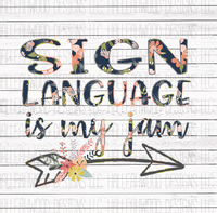 Sign Language is my Jam- Floral