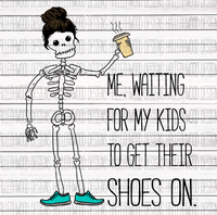 Skeleton Mom- get your shoes on