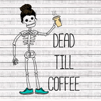Skeleton Mom- Dead till Coffee