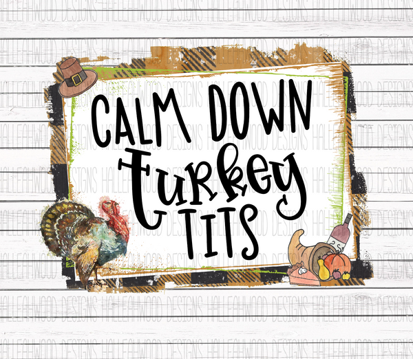 NSFW- Calm Down Turkey Tits