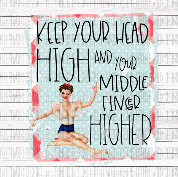 Vintage Pin Up girl- Keep your Head High and Middle Finger Higher