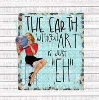 Pin Up girl- Earth without Art is Eh