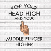 NSFW- Head High Middle Finger Higher- Manly