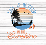 Life is better in the Sunshine- Beach