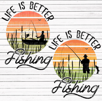 Life is better Fishing