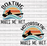 Boating and Motorboating Makes me Wet