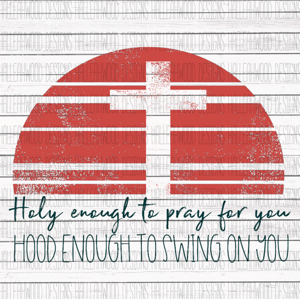 Holy Enough to Pray for you Version 1