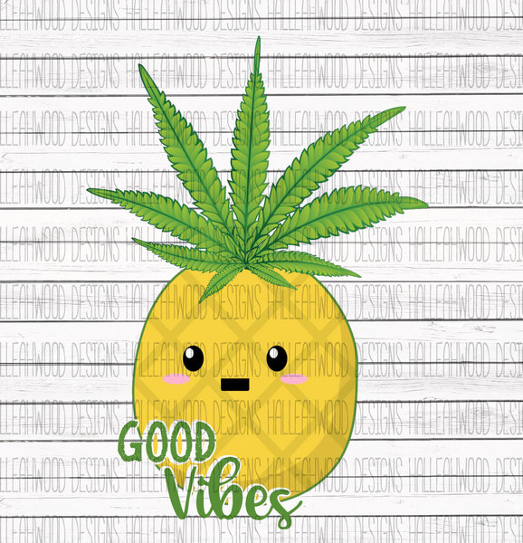 NSFW- Good Vibes- Pineapple Pot Leaf