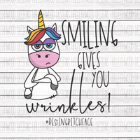 Grumpy Unicorn- Smiling gives you wrinkles- Bitch Face