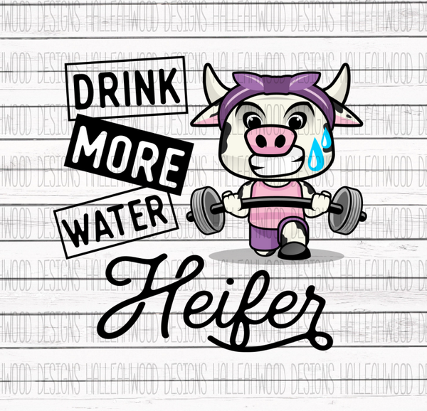 Drink More Water Heifer