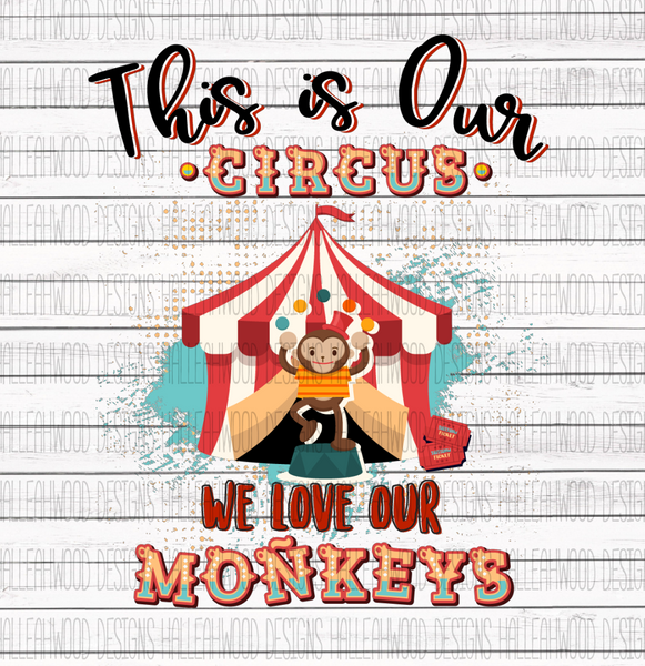 This is Our Circus We love our Monkeys