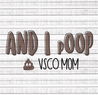 VSCO mom- and I poop