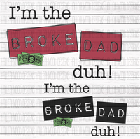 I'm the Broke Dad DUH