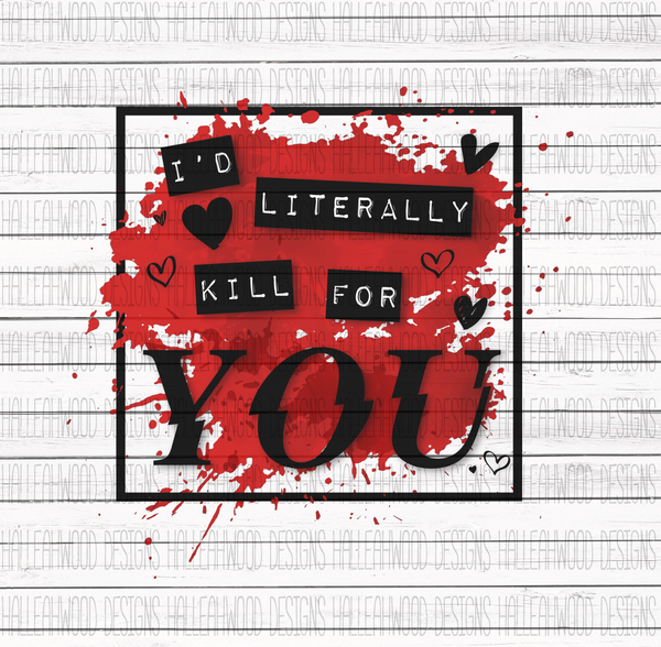 Valentine- I'd Literally Kill for You