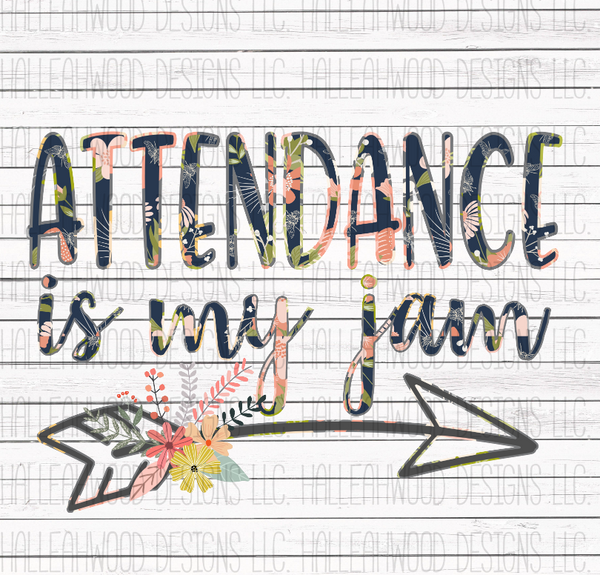 Attendance is my Jam- Floral